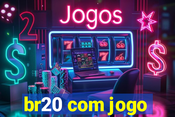 br20 com jogo